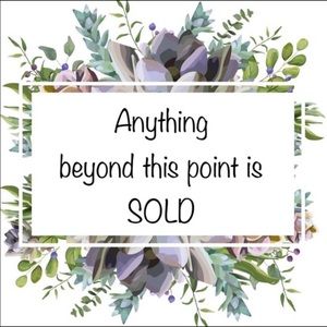 Anything beyond this point is SOLD!!